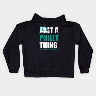 It's Just A Philly thing You Wouldn't Understand. Kids Hoodie